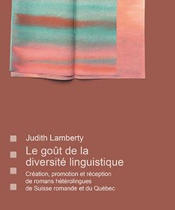 Alternative view of Le goût de la diversité linguistique – Création, promotion et réception de romans hétérolingues de Suisse romande et du Québec.  – Judith Lamberty – ISBN 9783826076992 / 978-3-8260-7699-2 / 978-3-82-607699-2