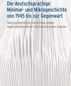Alternative view of Die deutschsprachige Minimal- und Mikrogeschichte von 1945 bis zur Gegenwart – Gattungstheoretische Erkenntnisse anhand kognitionstheoretischer und textstruktureller Analysen – Katharina Maier – ISBN 9783826082382 / 978-3-8260-8238-2 / 978-3-8260-8238-2 [Digital]