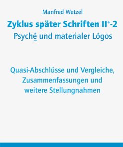 Alternative view of Zyklus später Schriften II+-2 Psyché und materialer Lógos – Quasi-Abschlüsse und Vergleiche, Zusammenfassungen und weitere Stellungnahmen – Manfred Wetzel – ISBN 9783826084010 / 978-3-8260-8401-0 / 978-3-8260-8401-0 [Digital]