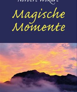 Alternative view of Magische Momente – Norbert Wokart – ISBN 9783826091902 / 978-3-8260-9190-2 / 978-3-8260-9190-2 [Digital]