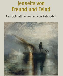 Alternative view of Jenseits von Freund und Feind – Carl Schmitt im Kontext von Antipoden – Reinhard Mehring – ISBN 9783826092817 / 978-3-8260-9281-7 / 978-3-8260-9281-7 [Digital]