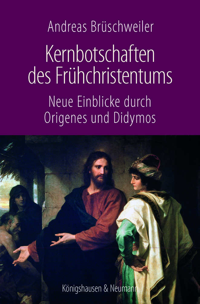 Kernbotschaften des Frühchristentums – Neue Einblicke durch Origenes und Didymos – Andreas Brüschweiler – ISBN 9783826077173 / 978-3-8260-7717-3 / 978-3-82-607717-3 – Bild 2