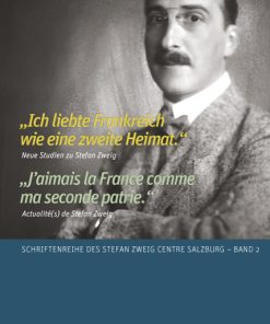Alternative view of „Ich liebte Frankreich wie eine zweite Heimat.“ „J’aimais la France comme ma seconde patrie.“ – Neue Studien zu Stefan Zweig Actuelité(s) de Stefan Zweig – Régine Battiston (Hrsg.), Klemens Renoldner (Hrsg.) – ISBN 9783826044878 / 978-3-8260-4487-8 / 978-3-82-604487-8