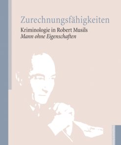 Alternative view of Zurechnungsfähigkeiten – Kriminologie in Robert Musils Mann ohne Eigenschaften – Mark Ludwig – ISBN 9783826046285 / 978-3-8260-4628-5 / 978-3-82-604628-5