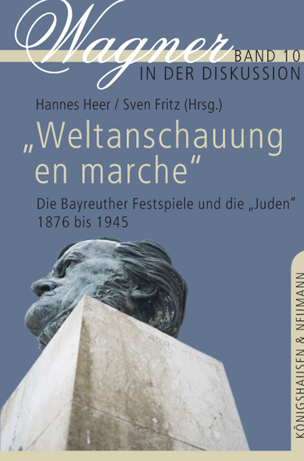 „Weltanschauung en marche“ – Die Bayreuther Festspiele und die „Juden“ 1876-1945 – Hannes Heer (Hrsg.), Sven Fritz (Hrsg.) – ISBN 9783826052903 / 978-3-8260-5290-3 / 978-3-82-605290-3 – Bild 2