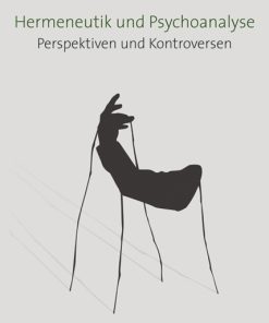 Hermeneutik und Psychoanalyse – Perspektiven und Kontroversen – Hermann Lang (Hrsg.), Pawel Dybel (Hrsg.), Gerda Pagel (Hrsg.) – ISBN 9783826058196 / 978-3-8260-5819-6 / 978-3-82-605819-6
