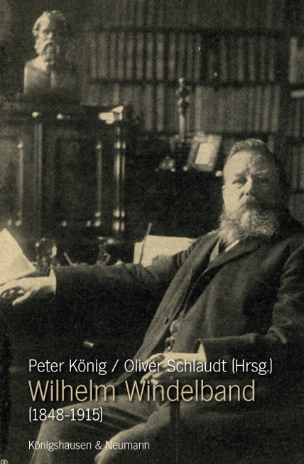 Wilhelm Windelband (1848-1915) – Peter König (Hrsg.), Oliver Schlaudt (Hrsg.) – ISBN 9783826063626 / 978-3-8260-6362-6 / 978-3-82-606362-6