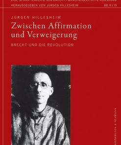 Alternative view of Zwischen Affirmation und Verweigerung – Bertolt Brecht und die Revolution – Jürgen Hillesheim – ISBN 9783826067518 / 978-3-8260-6751-8 / 978-3-82-606751-8