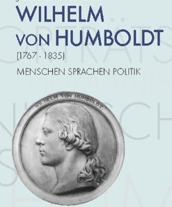 Alternative view of Wilhelm von Humboldt (1767–1835) – Menschen, Sprachen, Politik – Jürgen Trabant – ISBN 9783826082849 / 978-3-8260-8284-9 / 978-3-8260-8284-9 [Digital]