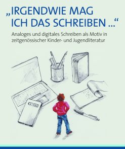 Alternative view of »Irgendwie mag ich das Schreiben …« – Analoges und digitales Schreiben als Motiv in zeitgenössischer Kinder- und Jugendliteratur – Stefanie Jakobi – ISBN 9783826073250 / 978-3-8260-7325-0 / 978-3-82-607325-0