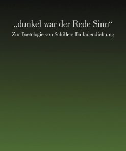 Alternative view of „dunkel war der Rede Sinn“ – Zur Poetologie von Schillers Balladendichtung – Rahel Beeler – ISBN 9783826080289 / 978-3-8260-8028-9 / 978-3-82-608028-9 [Digital]